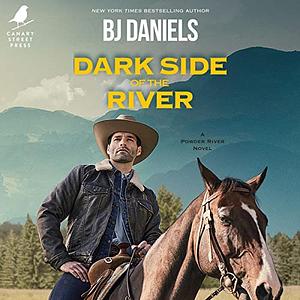 Dark Side of the River by B. J. Daniels