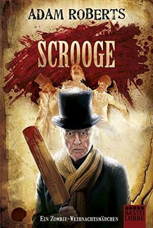 Scrooge - Ein Zombie-Weihnachtsmärchen by Adam Roberts