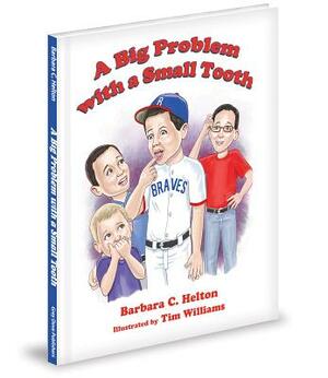 A Big Problem with a Small Tooth by Barbara C. Helton