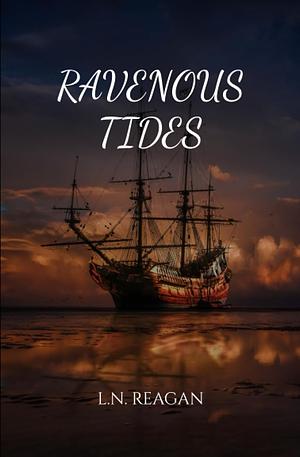 Ravenous Tides  by L. N. Reagan