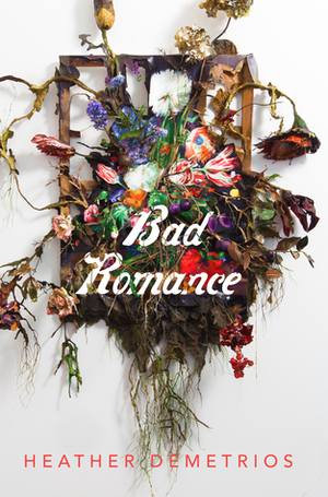 Bad Romance by Heather Demetrios