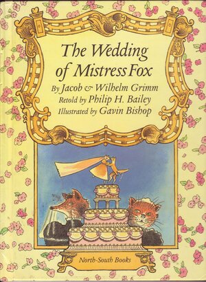 The Wedding of Mistress Fox by Philip H. Bailey, Gavin Bishop