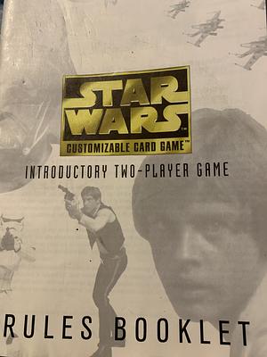 Star Wars: Customizable Card Game: Introductory Two-Player Game Rules Booklet by Mike Gray, Carol Wisely