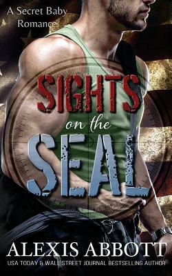 Sights on the SEAL by Alexis Abbott, Alex Abbott