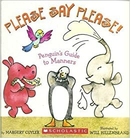 Please Say Please!: Penguin's Guide to Manners by Margery Cuyler
