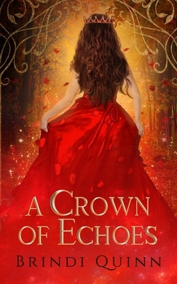 A Crown of Echoes by Brindi Quinn
