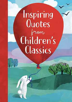 Inspiring Quotes from Children's Classics by Annie Sarac