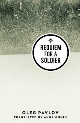 Requiem for a Soldier by Oleg Pavlov