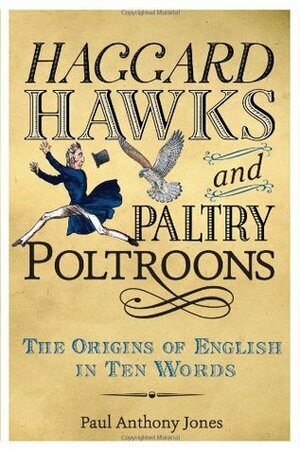 Haggard Hawks and Paltry Poltroons by Paul Anthony Jones