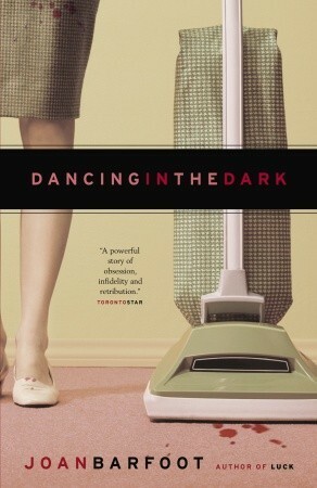 Dancing in the Dark by Joan Barfoot