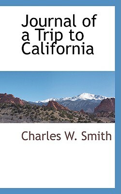 Journal of a Trip to California by Charles W. Smith