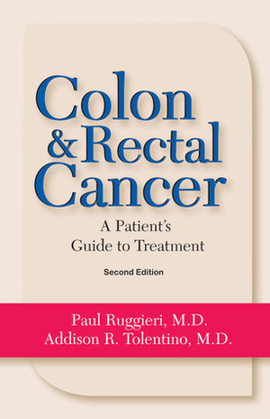 ColonRectal Cancer: From Diagnosis to Treatment by Addison R. Tolentino, Paul A. Ruggieri
