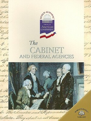 The Cabinet and Federal Agencies by Geoffrey M. Horn