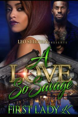 A Love So Savage by First Lady K