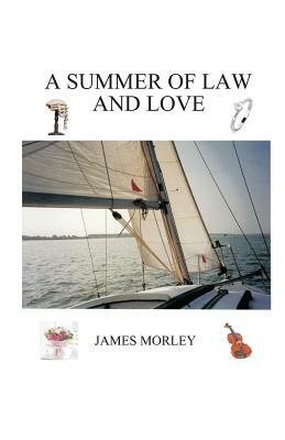 A Summer of Law and Love by James Morley