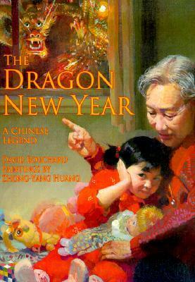 The Dragon New Year: A Chinese Legend by Zhong-Yang Huang, David Bouchard
