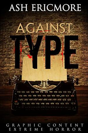 Against Type by Ash Ericmore