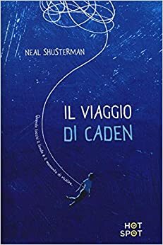 Il viaggio di Caden by Neal Shusterman