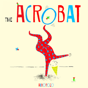 The Acrobat by Alborozo