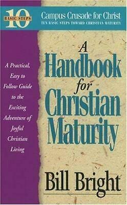 A Handbook for Christian Maturity by Bill Bright