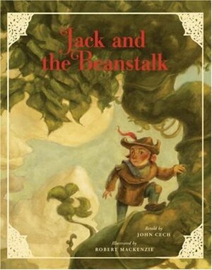 Jack and the Beanstalk by John Cech, Robert MacKenzie