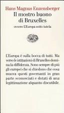 Il mostro buono di Bruxelles: ovvero L'Europa sotto tutela by Hans Magnus Enzensberger