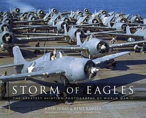 Storm of Eagles: The Greatest Aviation Photographs of World War II by John Dibbs, Robert "cricket" Renner Usaf (Ret )., Kent Austin Ramsey