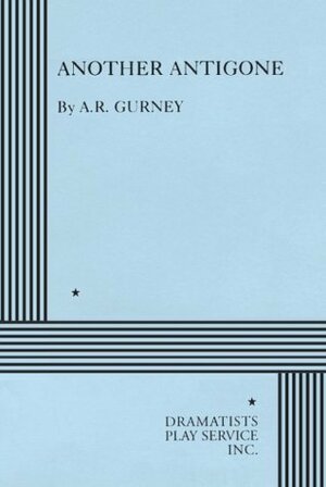 Another Antigone by A.R. Gurney