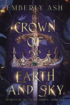 Crown of Earth and Sky by Emberly Ash