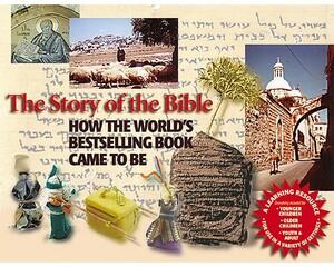 The Story of the Bible: How the World's Bestselling Book Came to Be by Cheryl Perry