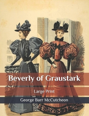 Beverly of Graustark: Large Print by George Barr McCutcheon