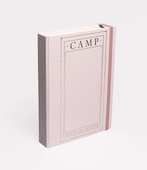 CAMP: Notes on Fashion by Andrew Bolton, Karen Van Godtsenhoven, Amanda Garfinkel, Fabio Cleto