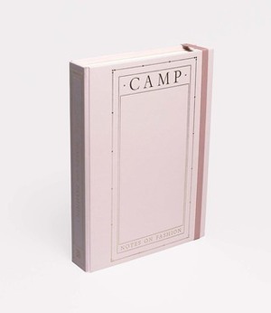 CAMP: Notes on Fashion by Andrew Bolton, Fabio Cleto, Amanda Garfinkel, Karen Van Godtsenhoven