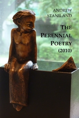 The Perennial Poetry (2010) by Andrew Staniland