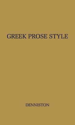Greek Prose Style by J. D. Denniston, Unknown, John Dewar Denniston
