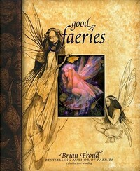 Good Faeries/Bad Faeries by Brian Froud