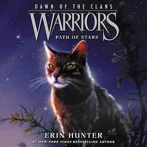 Warriors: Dawn of the Clans #6: Path of Stars by Erin Hunter, Erin Hunter