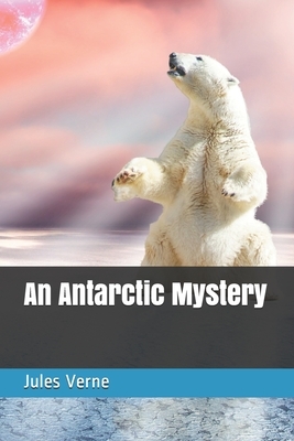 An Antarctic Mystery by Jules Verne