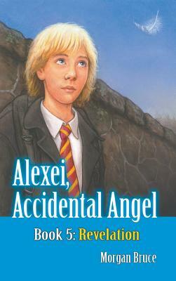 Revelation: Alexei, Accidental Angel - Book 5 by Morgan Bruce