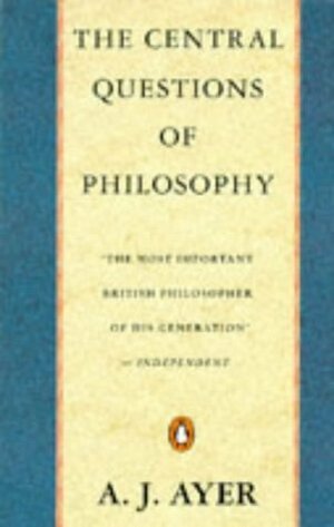 The Central Questions Of Philosophy (Penguin Philosophy) by A.J. Ayer