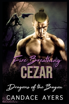 Fire Breathing Cezar by Candace Ayers