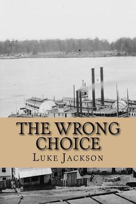 The Wrong Choice: (le Choix Erroné) by Luke Jackson