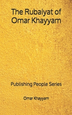 The Rubaiyat of Omar Khayyam - Publishing People Series by Omar Khayyám