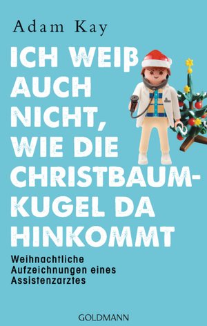 Ich weiß auch nicht, wie die Christbaumkugel da hinkommt by Adam Kay