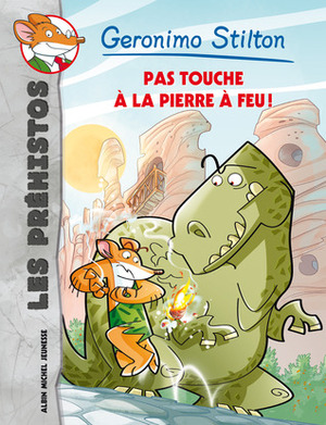 Pas touche à la pierre à feu by Geronimo Stilton