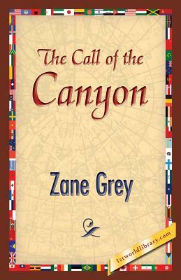 The Call of the Canyon by Zane Grey