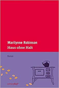 Haus ohne Halt by Marilynne Robinson