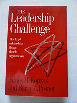 Leadership Challenge: How to Get Extraordinary Things Done in Organizations by Barry Z. Posner, James M. Kouzes