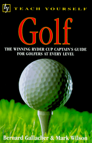 Teach Yourself Golf by Bernard Gallacher, Mark Wilson