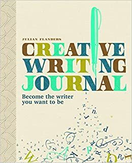 The Creative Writing Journal by Julian Flanders
